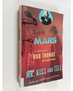 Kirjailijan Rob Thomas käytetty kirja Veronica Mars : Mr. Kiss and Tell