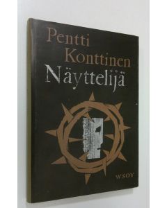 Kirjailijan Pentti Konttinen käytetty kirja Näyttelijä