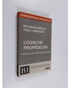 Kirjailijan Paul Lorenzen & Wilhelm Kamlah käytetty kirja Logische propädeutik : vorschule des vernunftigen redens