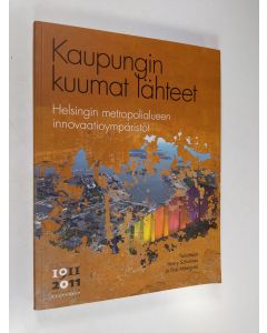 käytetty kirja Kaupungin kuumat lähteet : Helsingin metropolialueen innovaatioympäristöt
