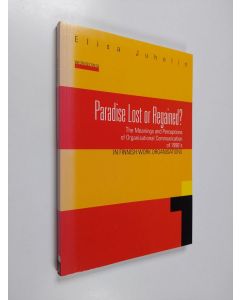 Kirjailijan Elisa Juholin käytetty kirja Paradise lost or regained? : the meanings and perceptions of organisational communication of 1990ś in Finnish work organisations