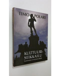 Kirjailijan Timo Polari käytetty kirja Kulttuuriseikkailu : kadonneen sivistyksen jäljillä
