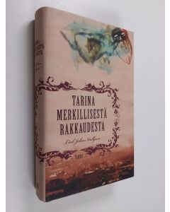 Kirjailijan Carl-Johan Vallgren käytetty kirja Tarina merkillisestä rakkaudesta (ERINOMAINEN)