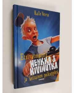 Kirjailijan Kalle Veirto käytetty kirja Etsivätoimisto Henkka & Kivimutka ja keltainen polkupyörä