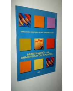 Kirjailijan Sirkkaliisa ym. Heimonen uusi kirja Muistihäiriö- ja dementiatyön palapeli (UUSI)