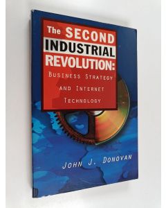 Kirjailijan John J. Donovan käytetty kirja The second industrial revolution : business strategy and Internet technology