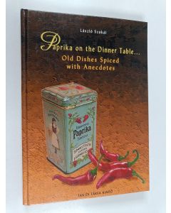 Kirjailijan László Szakál käytetty kirja Paprika on the dinner table... Old dishes spiced with anecdotes