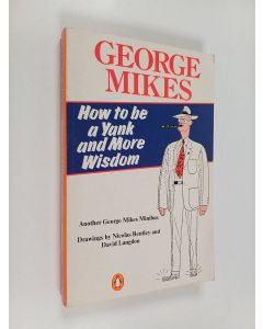 Kirjailijan George Mikes käytetty kirja How to be a Yank and More Wisdom