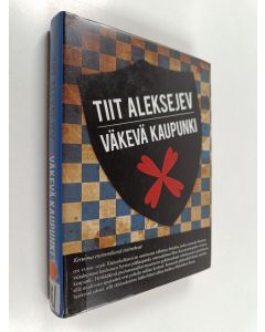Kirjailijan Tiit Aleksejev käytetty kirja Väkevä kaupunki : kertomus ensimmäisestä ristiretkestä (ERINOMAINEN)