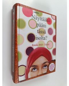 Kirjailijan Randa Abdel-Fattah käytetty kirja Näyttääkö pääni tässä isolta