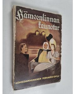 Kirjailijan Mika Waltari käytetty kirja Hämeenlinnan kaunotar : kolminäyteöksinen komedianhenkinen porvaris-idylli 1780-luvun Hämeenlinnasta