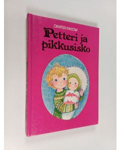 Kirjailijan Dimiter Inkiow käytetty kirja Petteri ja pikkusisko