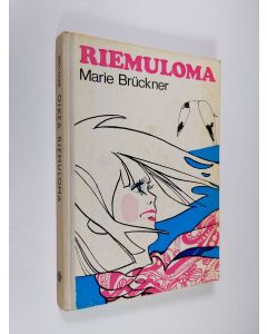 Kirjailijan Marie Brückner käytetty kirja Oikea riemuloma