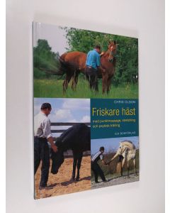 Kirjailijan Chris Olson käytetty kirja Friskare häst : med punktmassage, stretching och psykisk träning