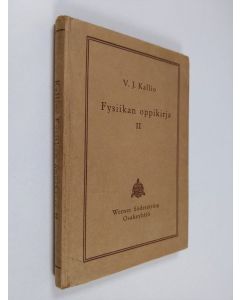 Kirjailijan V. J. Kallio käytetty kirja Fysiikan oppikirja lukioluokkia varten 2