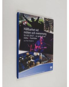 käytetty kirja Hållbarhet vid möten och evenemang - SS-ISO 20121 - en guide till att mötas i framtiden : med exempel från evenemang med hållbarhetsarbete i framkant