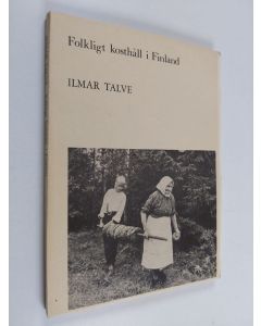 Kirjailijan Ilmar Talve käytetty kirja Folkligt kosthåll i Finland - en översikt