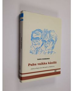 Kirjailijan Tapio Nurminen käytetty kirja Puhu vaikka käsillä : Jouko ja Marja-Liisa Mäenpään yrittäjätarina