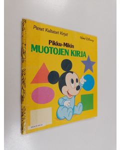 Kirjailijan Walt Disney & Pirkko Jokinen käytetty teos Pikku-Mikin muotojen kirja
