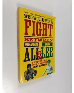 Kirjailijan Nicholas Hobbes käytetty kirja Who Would Win a Fight Between Muhammad Ali and Bruce Lee? - The Sports Fan's Book of Answers