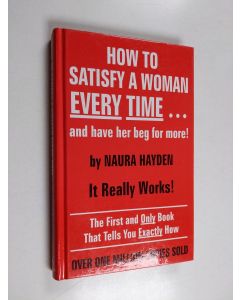 Kirjailijan Naura Hayden käytetty kirja How to Satisfy a Woman Every Time