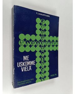 Kirjailijan V. J. Malmivaara käytetty kirja Me uskomme vielä : Raudaskylän Kristillinen Opisto 1920-1970 : tausta ja toiminta sekä matrikkeli