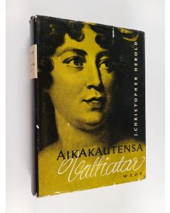 Kirjailijan J. Christopher Herold käytetty kirja Aikakautensa valtiatar : rouva de Staëlin elämäkerta