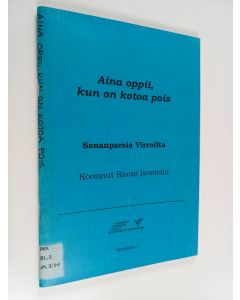 käytetty teos Aina oppii, kun on kotoa pois : sananparsia Virroilta