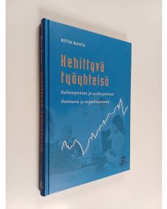 Kirjailijan Ritva Ranta käytetty kirja Kehittyvä työyhteisö : kehittäminen ja uudistuminen ihmisenä ja organisaationa