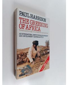 Kirjailijan Paul Harrison käytetty kirja The greening of Africa : breaking through in the battle for land and food