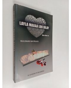 Kirjailijan Suldaan Nayruus käytetty kirja Layla maxaa loo dilay : qiso dhab ah