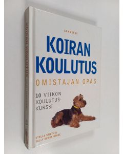 Kirjailijan Stella Smyth käytetty kirja Koiran koulutus : omistajan opas : 10 viikon koulutuskurssi