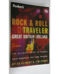 Kirjailijan Rose Arny käytetty kirja Fodor's rock & roll traveler Great Britain and Ireland : the ultimate guide to famous rock hangouts past and present