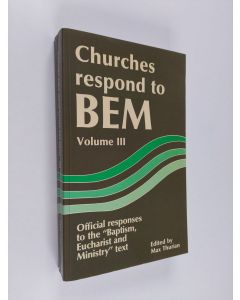 käytetty kirja Churches respond to BEM : official responses to the "Baptism, Eucharist and Ministry" text 3