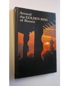 Kirjailijan Yury Desyatnikov & Vladimir Bychkov käytetty kirja Around the golden ring of Russia : an illustrated guidebook (ERINOMAINEN)