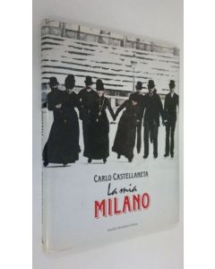 Kirjailijan Carlo Castellaneta käytetty kirja La Mia Milano