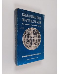 Kirjailijan Theodosius Dobzhansky käytetty kirja Mankind evolving : the evolution of the human species
