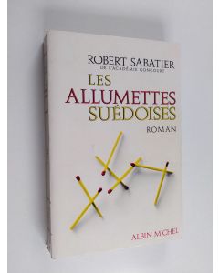 Kirjailijan Robert Sabatier käytetty kirja Les Allumettes suédoises