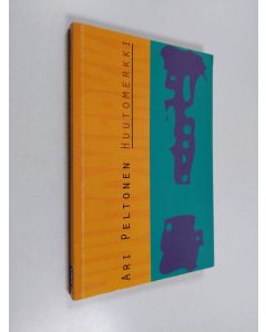 Kirjailijan Ari Peltonen käytetty kirja Huutomerkki