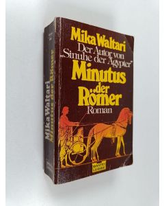 Kirjailijan Mika Waltari käytetty kirja Minutus der Römer : des römischen Senators Minutus Lausus Manilianus Memoiren aus den Jahren 46 bis 70 n. Chr