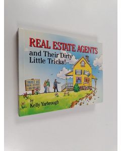 Kirjailijan Kelly Yarbrough käytetty kirja Real Estate Agents and Their Dirty Little Tricks