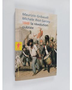 Kirjailijan Maurizio Gribaudi & Michèle Riot-Sarcey käytetty kirja 1848, la révolution oubliée