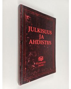 käytetty kirja Julkisuus ja ahdistus : Julma-projektin ontologinen antologia kenen tahansa elämästä