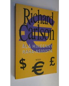 Kirjailijan Richard Carlson käytetty kirja Älä hikeenny raha-asioista