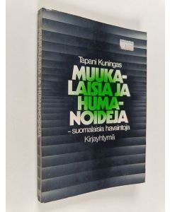 Kirjailijan Tapani Kuningas käytetty kirja Muukalaisia ja humanoideja - suomalaisia havaintoja