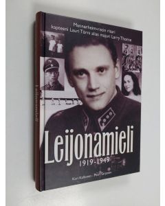 Kirjailijan Kari Kallonen käytetty kirja Leijonamieli : Mannerheim-ristin ritari kapteeni Lauri Törnin alias majuri Larry Thornen uskomaton elämä ja katoaminen
