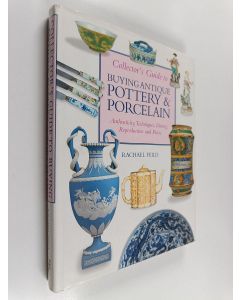 Kirjailijan Rachael Feild käytetty kirja Collector's guide to buying antique pottery & porcelain