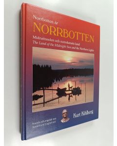 Kirjailijan Kurt Kihlberg käytetty kirja Norrbotten är Norrbotten : midnattssolens och norrskenets land = The land of the midnight sun and the northern lights