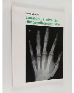 Kirjailijan Pekka Virtama käytetty kirja Luuston ja nivelten röntgendiagnostiikka