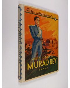 Kirjailijan Arvid Lydecken käytetty kirja Murad-Bey : "Raahen poika" : suomalaisen vapaustaistelijan seikkailuja Kreikassa